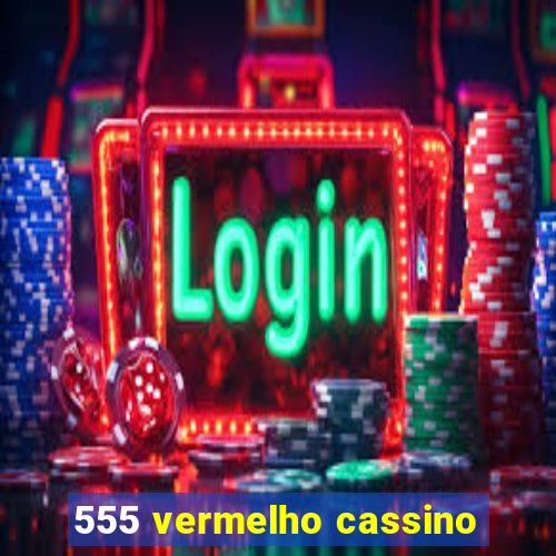 555 vermelho cassino